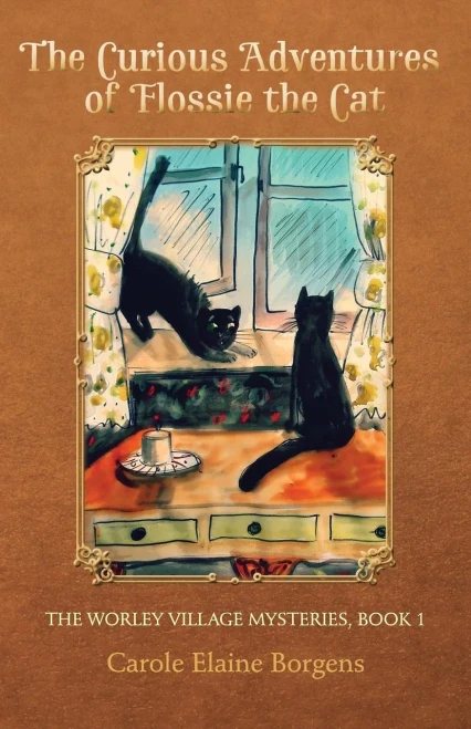 The Curious Adventures Of Flossie The Cat (The Worley Village Mysteries, Book 1)