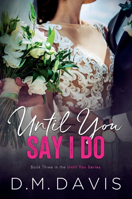 Until You Say I Do: Book 3 In The Until You Series