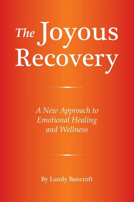 The Joyous Recovery: A New Approach To Emotional Healing And Wellness