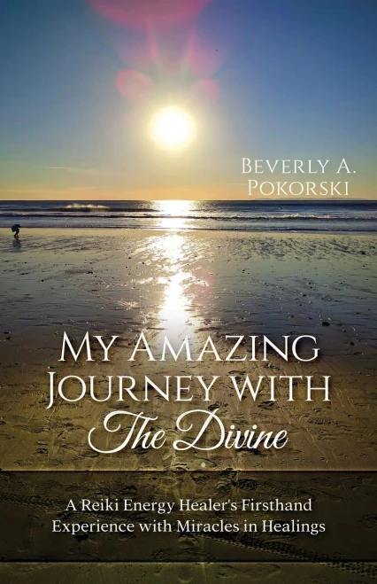 My Amazing Journey With The Divine: A Reiki Energy Healer'S Firsthand Experience With Miracles In Healings