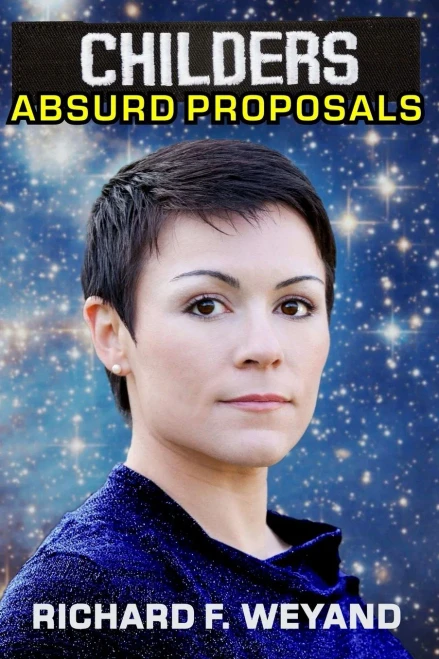 Childers: Absurd Proposals (Childers Universe)