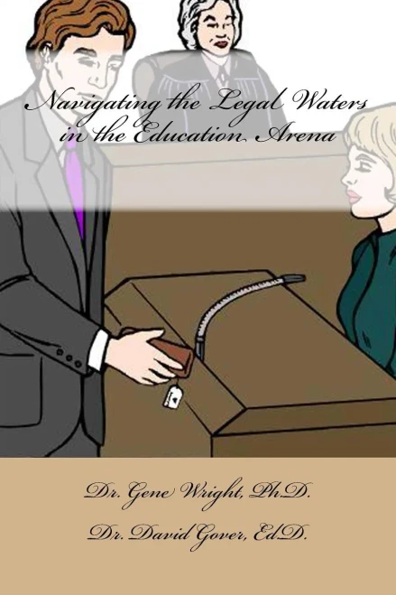 Navigating The Legal Waters In The Education Arena: New Educators Guide To Avoid The Court Room
