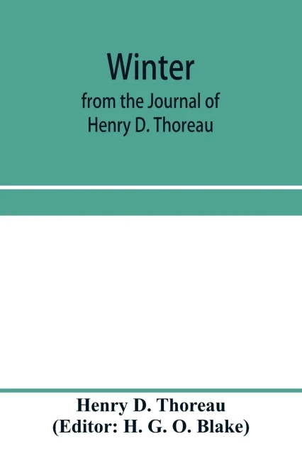 Winter: from the Journal of Henry D. Thoreau