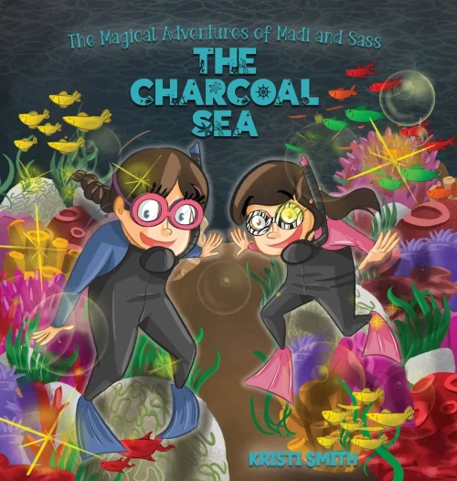 The Magical Adventures of Madi and Sass - The Charcoal Sea - Hardcover