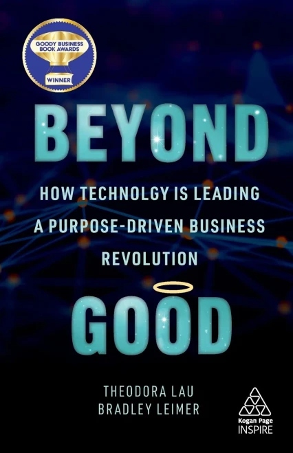 Beyond Good: How Technology is Leading a Purpose-driven Business Revolution (Kogan Page Inspire) - Paperback