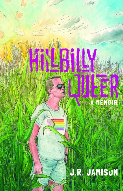 Hillbilly Queer: A Memoir