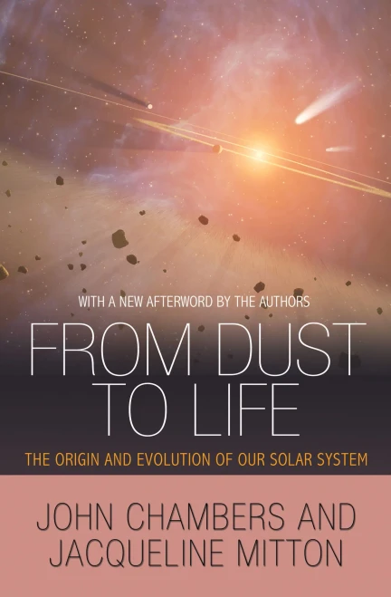 From Dust To Life: The Origin And Evolution Of Our Solar System