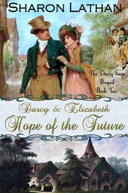 Darcy And Elizabeth: Hope Of The Future (Darcy Saga Prequel Duo)