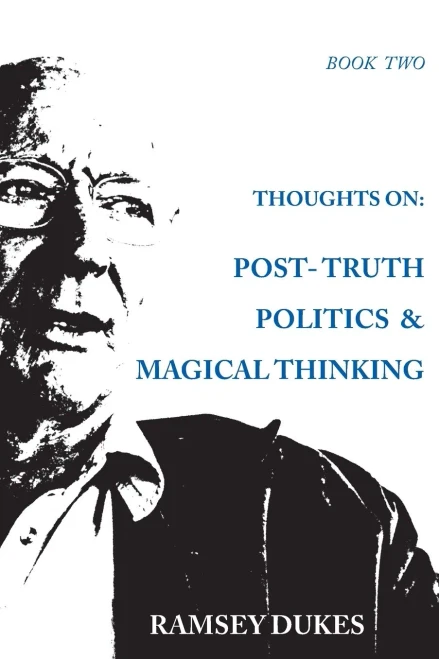 Thoughts On: Post-Truth Politics & Magical Thinking