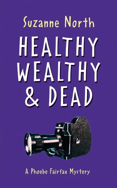 Healthy, Wealthy And Dead: A Phoebe Fairfax Mystery