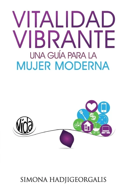 Vitalidad Vibrante: Una Guia Para La Mujer Moderna (Spanish Edition)