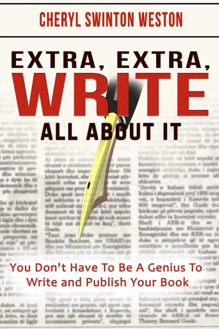 Extra, Extra, Write All About It: You Don'T Have To Be A Genius To Write And Publish Your Book