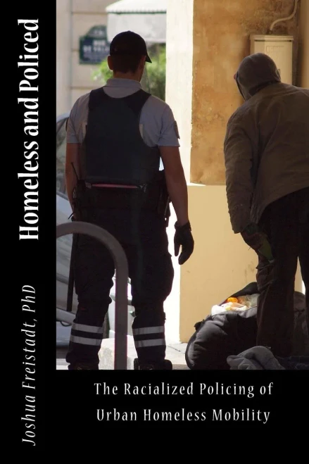 Homeless And Policed: The Racialized Policing Of Urban Homeless Mobility
