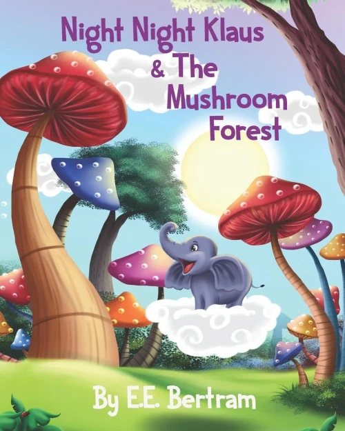 Night Night Klaus & The Mushroom Forest: Help Kids Look Forward To Bedtime. Book 1.