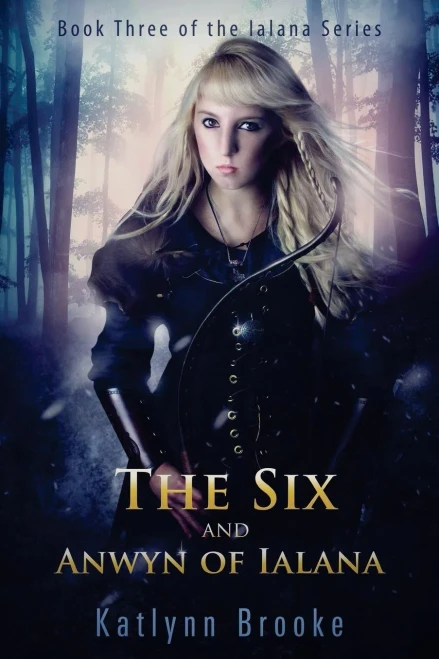 The Six And Anwyn Of Ialana (The Ialana Series)
