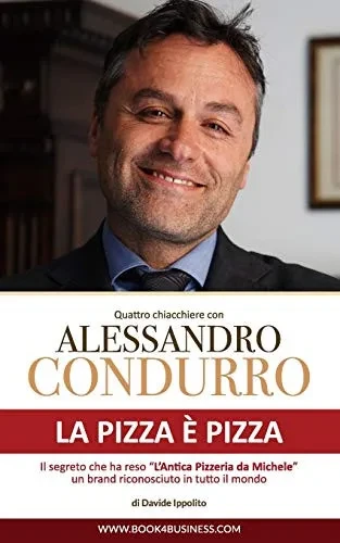 La pizza è pizza - Quattro chiacchiere con Alessandro Condurro (Italian Edition)