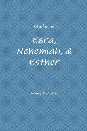Studies In Ezra, Nehemiah, & Esther