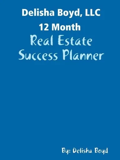 Delisha Boyd, Llc 12 Month: Real Estate Success Planner