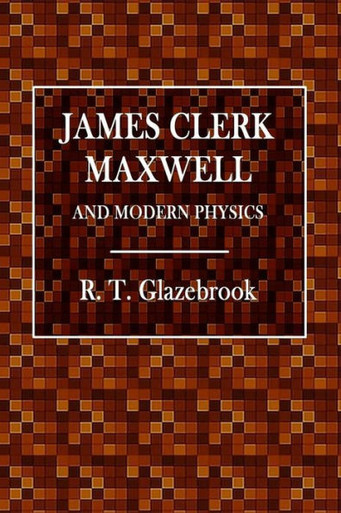 James Clerk Maxwell And Modern Physics