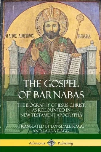 The Gospel Of Barnabas: The Biography Of Jesus Christ, As Recounted In New Testament Apocrypha
