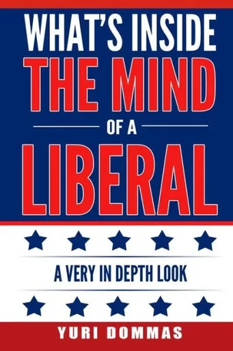 What'S Inside The Mind Of A Liberal: A Very In Depth Look
