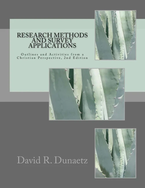 Research Methods And Survey Applications: Outlines And Activities From A Christian Perspective, 2Nd Edition