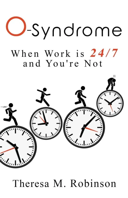 O-Syndrome: When Work Is 24-7 And You'Re Not