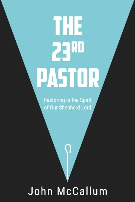 The 23Rd Pastor: Pastoring In The Spirit Of Our Shepherd Lord