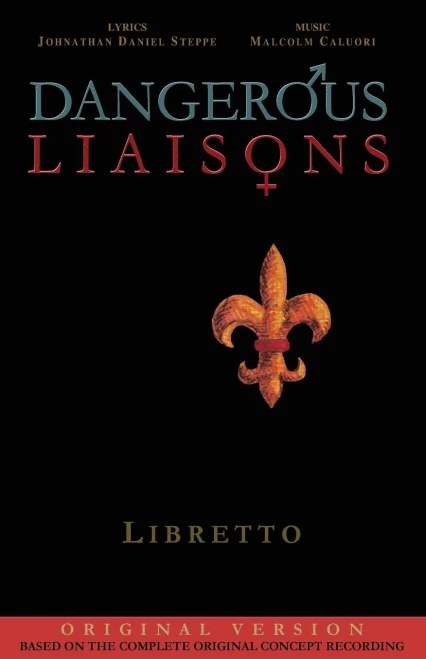 Dangerous Liaisons (Libretto): Musicals Complete Script (Musical Theatre Book & Lyrics)