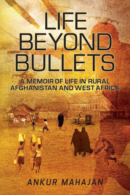 LIFE BEYOND BULLETS: MEMOIR OF LIFE IN RURAL AFGHANISTAN AND WEST AFRICA - Paperback