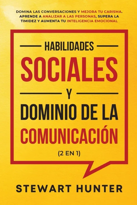 Habilidades Sociales y Dominio de la Comunicación (2 en 1): Domina las Conversaciones y Mejora tu Carisma. Aprende a Analizar a las Personas, Supera ... tu Inteligencia Emocional (Spanish Edition) - Paperback