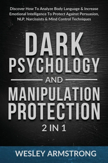Dark Psychology and Manipulation Protection 2 in 1: Discover How To Analyze Body Language & Increase Emotional Intelligence To Protect Against ... Protection + Body Language Mastery) - Paperback