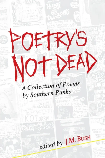 Poetry'S Not Dead: A Collection Of Poems By Southern Punks