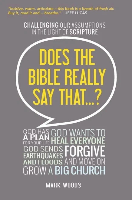Does The Bible Really Say That...?: Challenging Our Assumptions In The Light Of Scripture
