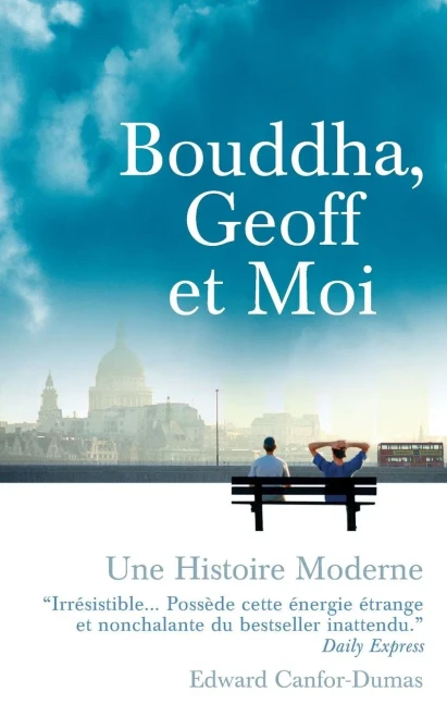 Bouddha, Geoff Et Moi: Une Histoire Moderne (French Edition)