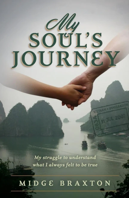 My Soul'S Journey: My Struggle To Understand What I Always Felt To Be True.