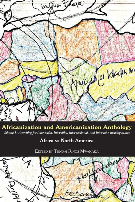 Africanization And Americanization Anthology, Volume 1: Africa Vs North America : Searching For Inter-Racial, Interstitial, Inter-Sectional, And Interstates Meeting Spaces