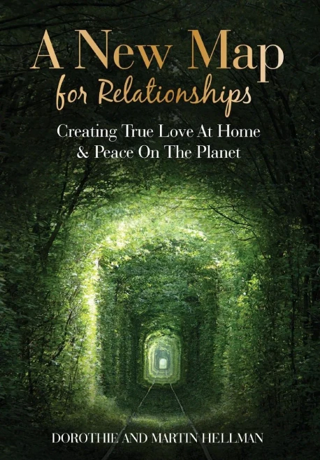 A New Map For Relationships: Creating True Love At Home And Peace On The Planet