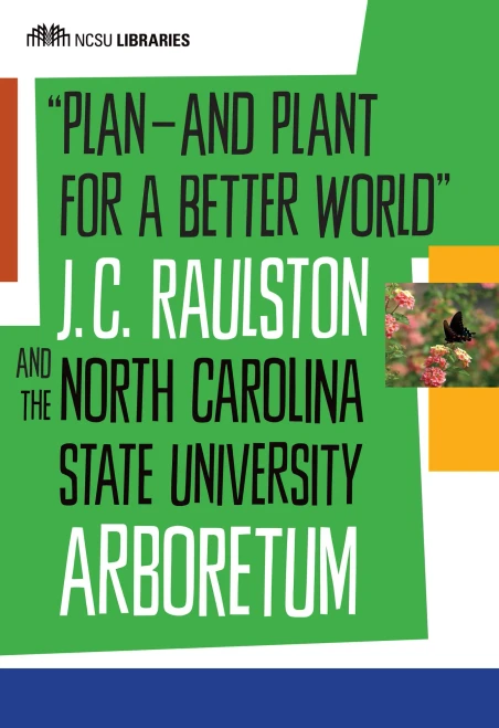 Plan--And Plant For A Better World: J. C. Raulston And The North Carolina State University Arboretum