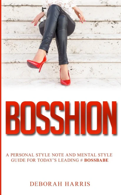 Bosshion: A Personal Note And Mental Style Guide For Todays Leading #Bossbabe