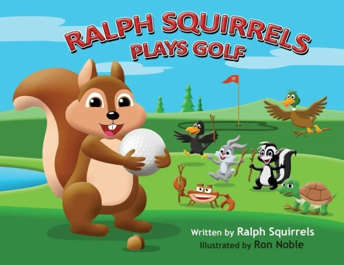 Ralph Squirrels Plays Golf (Ralph Squirrels Plays Sports)