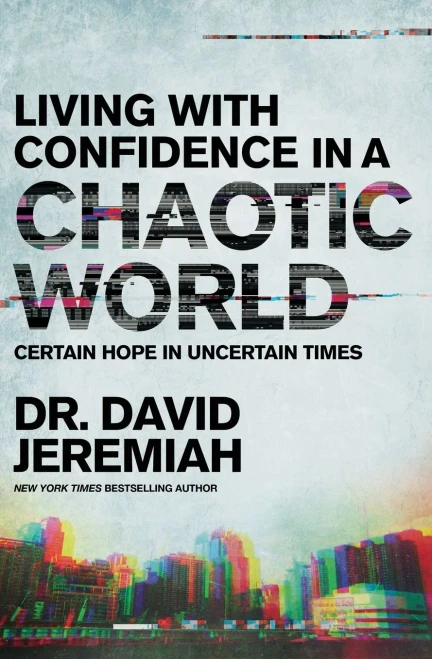 Living with Confidence in a Chaotic World: Certain Hope In Uncertain Times