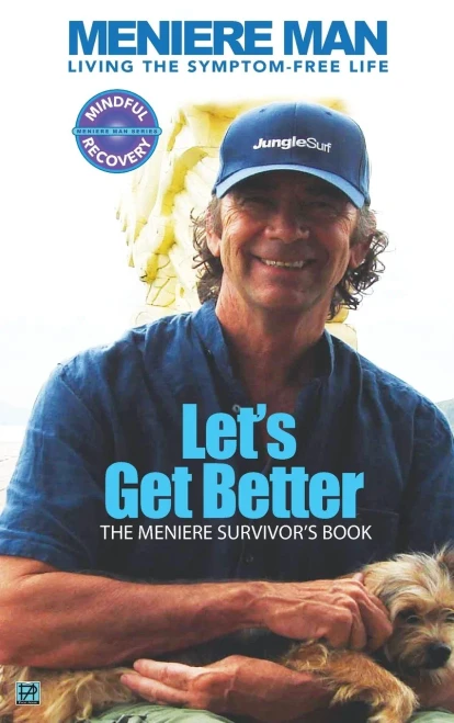 Meniere Man. Let'S Get Better.: The Meniere Survivor'S Book