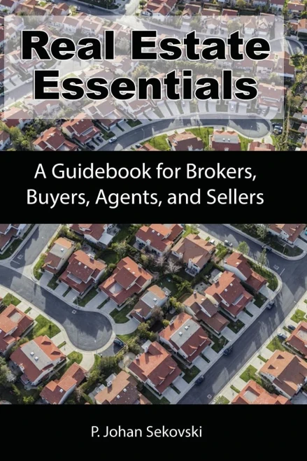Real Estate Essentials: A Guidebook For Brokers, Buyers, Agents, And Sellers