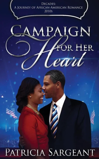 Campaign For Her Heart: Decades: A Journey Of African American Romance