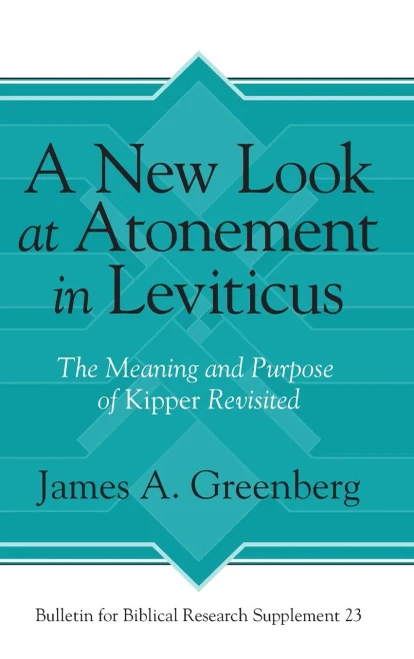 A New Look at Atonement in Leviticus: The Meaning and Purpose of Kipper Revisited (Bulletin for Biblical Research Supplement)