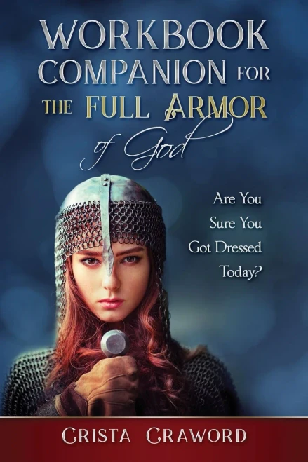 Workbook Companion For The Full Armor Of God: Are You Sure You Got Dressed Today?