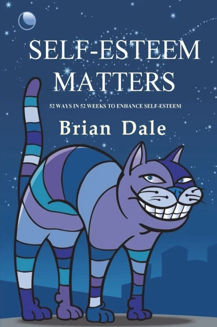 Self-Esteem Matters: 52 Ways In 52 Weeks To Enhance Self-Esteem