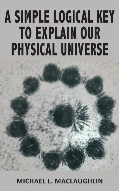 A Simple Logical Key To Explain Our Physical Universe