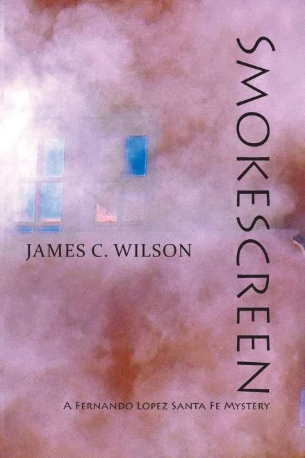 Smokescreen, A Fernando Lopez Santa Fe Mystery